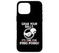 Carcasa para iPhone 16 Pro MAX Agárrate Las Pelotas llegó la Hora del Ping Pong