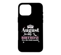 Carcasa para iPhone 16 Pro MAX Agosto es mi cumpleaños Sí Todo el Mes Nacido en Agosto