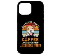 Carcasa para iPhone 16 Pro MAX All I Want Is To Drink Coffee Pet My Jack Russell Terrier