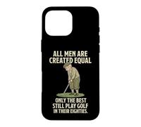 Carcasa para iPhone 16 Pro MAX All Men Are Created Equal Only The Best Still Play Golf