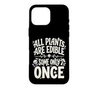 Carcasa para iPhone 16 Pro MAX All Plants Are Edible Some Only Once Funny Nature Humor