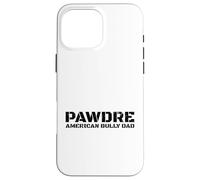 Carcasa para iPhone 16 Pro MAX American Bully Dog Dad Proud Pet Owner