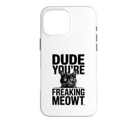 Carcasa para iPhone 16 Pro MAX Amigo, Eres una Maldita Imagen de Gato sorprendido por Meowt