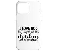 Carcasa para iPhone 16 Pro MAX Amo a Dios, Pero Algunos de Sus Hijos se Ponen de mis Nervios