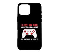 Carcasa para iPhone 16 Pro MAX Amo a mi Chica más Que Jugar Pero no me Hagas demostrarlo