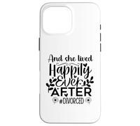 Carcasa para iPhone 16 Pro MAX and She Lived Happily Ever After Divorced In My Divorced Era