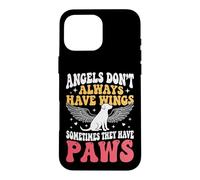 Carcasa para iPhone 16 Pro MAX Angels Don't Always Have Wings Sometimes They Have Paws