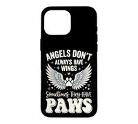 Carcasa para iPhone 16 Pro MAX Angels Don't Always Have Wings Sometimes They Have Paws