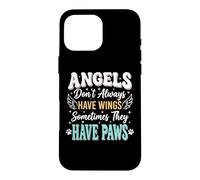 Carcasa para iPhone 16 Pro MAX Angels Don't Always Have Wings Sometimes They Have Paws