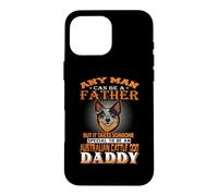 Carcasa para iPhone 16 Pro MAX Any Man Can Be A Father Australian Cattle Daddy Dog Dad
