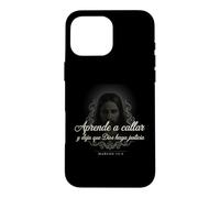 Carcasa para iPhone 16 Pro MAX Aprende a Callar Deja Que Dios Haga Justicia Marcos 15:5