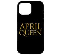 Carcasa para iPhone 16 Pro MAX April Queen For Girls Born In The Month of April