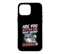 Carcasa para iPhone 16 Pro MAX Are You Kitten Me Right Miau Soy Oficialmente 60 Años Gato