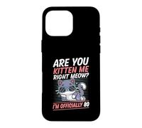 Carcasa para iPhone 16 Pro MAX Are You Kitten Me Right Miau Soy Oficialmente 80 Años Gato