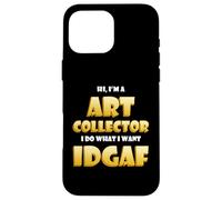 Carcasa para iPhone 16 Pro MAX Art Collector Costume Idgaf Meme Rare Fine Art Collections