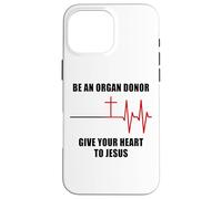 Carcasa para iPhone 16 Pro MAX Be an Organ Donor, Give Your Heart to Jesus - Faith Nurse