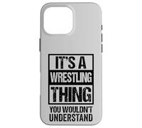 Carcasa para iPhone 16 Pro MAX Black: A Wrestling Thing You Wouldn't Understand Fan/Fighter