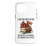 Carcasa para iPhone 16 Pro MAX Book Dragon I Read Because Roasting People is Frowned Upon