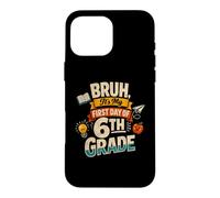 Carcasa para iPhone 16 Pro MAX Bruh It's My First Day of 6th Grade Funny Back to School