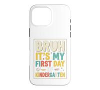 Carcasa para iPhone 16 Pro MAX Bruh It's My First Day of Kindergarten First Day of School