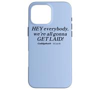 Carcasa para iPhone 16 Pro MAX Caddyshack Hey Everybody, We're All Gonna Get Laid!