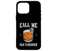 Carcasa para iPhone 16 Pro MAX Call Me Old Fashioned Bourbon Whisky Beber
