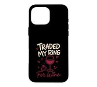 Carcasa para iPhone 16 Pro MAX Cambié mi Anillo por el Divorcio de Vino Divertido