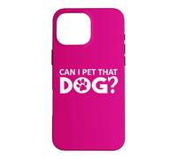 Carcasa para iPhone 16 Pro MAX Can I Pet That Dog Mom Funny Dog Paw Print Pet Dogs Lovers