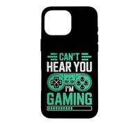 Carcasa para iPhone 16 Pro MAX Can’t Hear You I’m Gaming for Video Game Lovers Funny Gamers