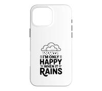 Carcasa para iPhone 16 Pro MAX Cita I'm Only Happy When It Rains