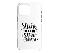 Carcasa para iPhone 16 Pro MAX Cita Motivacional Shine Like The Star You Are