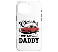 Carcasa para iPhone 16 Pro MAX Classic Like My Daddy Retro Car Meme Design