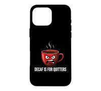 Carcasa para iPhone 16 Pro MAX Coffee Lover Caffeine Addict Decaf Is For Quitters