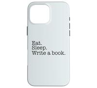 Carcasa para iPhone 16 Pro MAX Comer. Dormir Escribir un Libro. Escritor Ocupado Escritura Meme en la Espalda