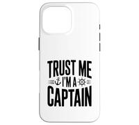 Carcasa para iPhone 16 Pro MAX Confía en mí, Soy un capitán Humor náutico para Marineros