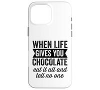 Carcasa para iPhone 16 Pro MAX Cuando la Vida te da Chocolate Come Todo y no le digas a Nadie