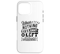 Carcasa para iPhone 16 Pro MAX Cuando Nada va a la Derecha, Vaya a la Izquierda en Lugar de una mentalidad Positiva