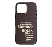 Carcasa para iPhone 16 Pro MAX Currently Experiencing Summer Break Contact Someone Else