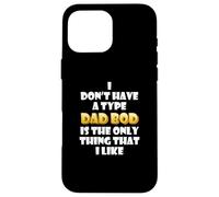 Carcasa para iPhone 16 Pro MAX Dad BOD is my Type Funny Gag Fathers Day Costume Cute Dads