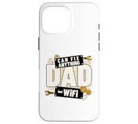 Carcasa para iPhone 16 Pro MAX Dad Can Fix Anything Funny Daddy WiFi Humor Graphic