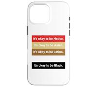 Carcasa para iPhone 16 Pro MAX Dad Joke, It's Ok to be Latino, Native, Asian