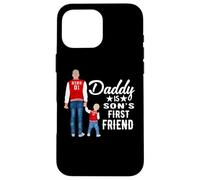 Carcasa para iPhone 16 Pro MAX Daddy Is Son's First Friend Son To Dad Funny Fathers Day