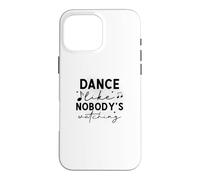 Carcasa para iPhone 16 Pro MAX Danza como Nadie está Viendo Cita inspiradora