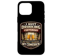 Carcasa para iPhone 16 Pro MAX Dejé de Beber Ayer Pero celebro mi Regreso Divertido