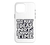 Carcasa para iPhone 16 Pro MAX Demasiadas Ideas, no Hay Tiempo Suficiente Diseño de tipografía