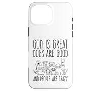 Carcasa para iPhone 16 Pro MAX Dios es Grande Los Perros Son Buenos y la Gente es Amante de los Perros Locos