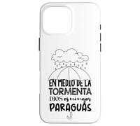 Carcasa para iPhone 16 Pro MAX Dios es mi Paraguas en Medio de la tormenta