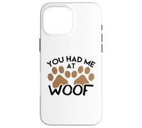 Carcasa para iPhone 16 Pro MAX Diseño de Perros para Amantes de los Perros You Had Me at Woof