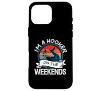 Carcasa para iPhone 16 Pro MAX Divertida Camiseta de Pesca con Texto I'm a Hooker on The Weekends, Bass Fish