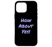Carcasa para iPhone 16 Pro MAX Divertido Humor Texto Divertido para La Gente Gracioso Di Sí Qué Tal Sí